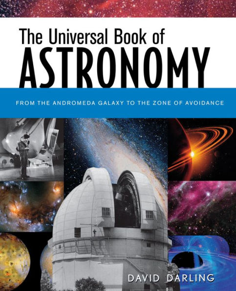 The Universal Book of Astronomy: From the Andromeda Galaxy to the Zone of Avoidance