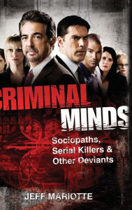 Title: Criminal Minds: Sociopaths, Serial Killers, and Other Deviants, Author: Jeff Mariotte