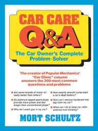 Title: Car Care Q&A: The Auto Owner's Complete Problem-Solver, Author: Mort Schultz