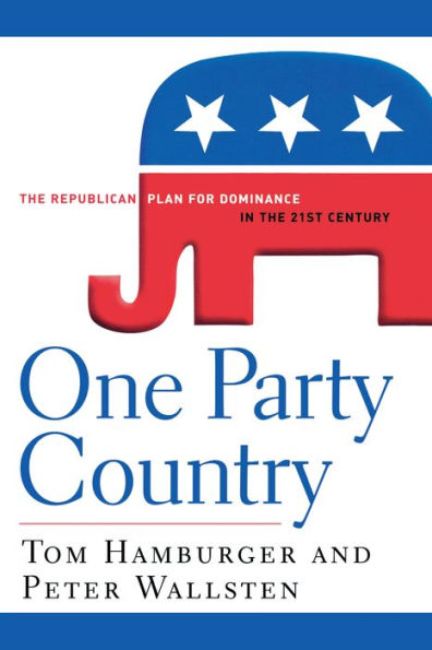 One Party Country: The Republican Plan for Dominance in the 21st Century
