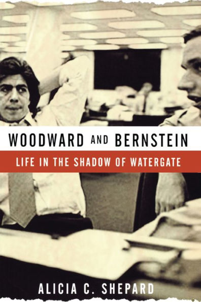 Woodward and Bernstein: Life the Shadow of Watergate