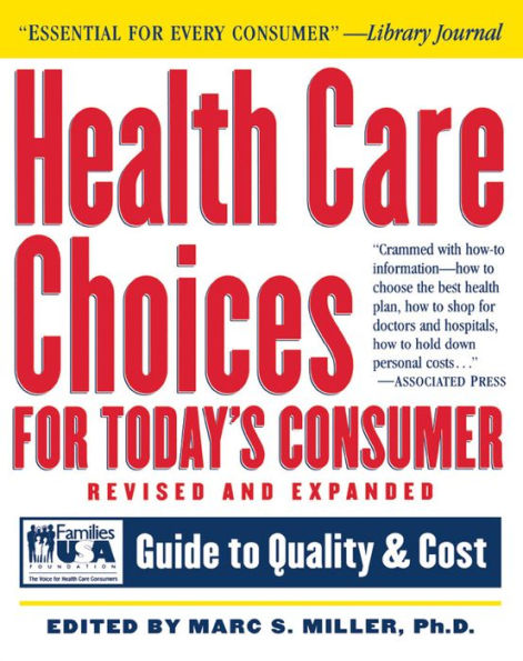 Health Care Choices for Today's Consumer: Families Foundation USA Guide to Quality and Cost