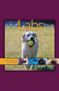 Title: What Labs Love, Author: Ed Camelli