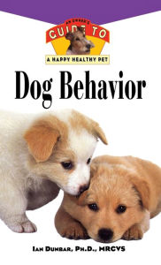 Title: Dog Behavior: An Owner's Guide to a Happy Healthy Pet, Author: Ian Dunbar
