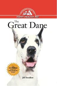 Title: The Great Dane: An Owner's Guide to a Happy Healthy Pet, Author: Jill Swedlow