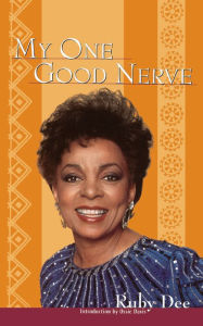 Title: My One Good Nerve, Author: Ruby Dee