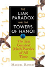 The Liar Paradox and the Towers of Hanoi: The 10 Greatest Math Puzzles of All Time