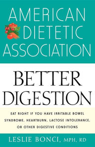 Title: American Dietetic Association Guide to Better Digestion, Author: Leslie Bonci