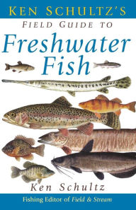 Title: Ken Schultz's Field Guide to Freshwater Fish, Author: Ken Schultz