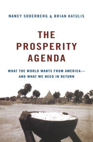 Title: The Prosperity Agenda: What the World Wants from America--and What We Need in Return, Author: Nancy Soderberg