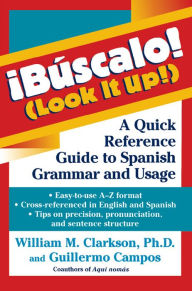 Title: !Búscalo! (Look It Up!): A Quick Reference Guide to Spanish Grammar and Usage, Author: William M. Clarkson
