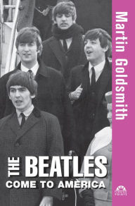 Title: The Beatles Come to America, Author: Martin Goldsmith