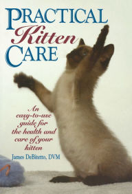 Title: Practical Kitten Care, Author: James DeBitetto