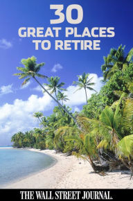 Title: The Wall Street Journal's 30 Great Places to Retire, Author: The Wall Street Journal