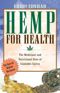 Title: Hemp for Health: The Medicinal and Nutritional Uses of Cannabis Sativa, Author: Chris Conrad