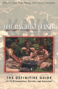 Title: Kava: The Pacific Elixir: The Definitive Guide to Its Ethnobotany, History, and Chemistry, Author: Vincent Lebot