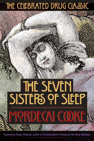 Title: The Seven Sisters of Sleep: The Celebrated Drug Classic, Author: Mordecai Cooke