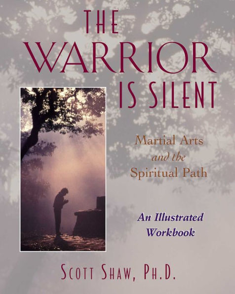 The Warrior Is Silent: Martial Arts and the Spiritual Path