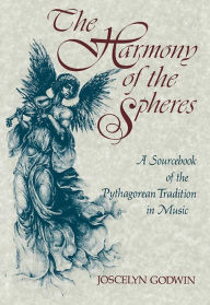 Title: The Harmony of the Spheres: The Pythagorean Tradition in Music, Author: Joscelyn Godwin