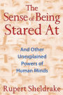 The Sense of Being Stared At: And Other Unexplained Powers of Human Minds