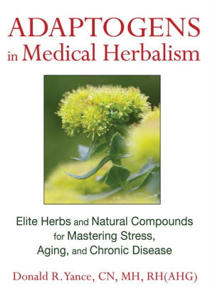 Adaptogens In Medical Herbalism Elite Herbs And Natural Compounds