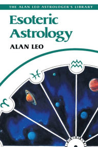 Title: Esoteric Astrology, Author: Alan Leo