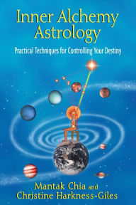 Title: Inner Alchemy Astrology: Practical Techniques for Controlling Your Destiny, Author: Mantak Chia