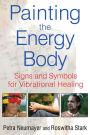 Painting the Energy Body: Signs and Symbols for Vibrational Healing