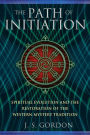 The Path of Initiation: Spiritual Evolution and the Restoration of the Western Mystery Tradition