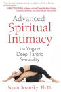 Advanced Spiritual Intimacy: The Yoga of Deep Tantric Sensuality