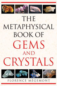 Title: The Metaphysical Book of Gems and Crystals, Author: Florence Mégemont