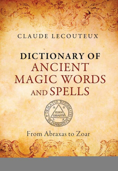 Dictionary of Ancient Magic Words and Spells: From Abraxas to Zoar