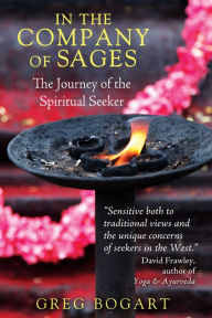 Title: In the Company of Sages: The Journey of the Spiritual Seeker, Author: Greg Bogart