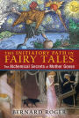 The Initiatory Path in Fairy Tales: The Alchemical Secrets of Mother Goose