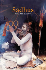 Title: Sadhus: Holy Men of India, Author: Dolf Hartsuiker