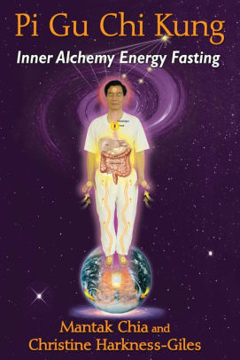 Pi Gu Chi Kung Inner Alchemy Energy Fasting By Mantak Chia Christine Harkness Giles Paperback Barnes Noble