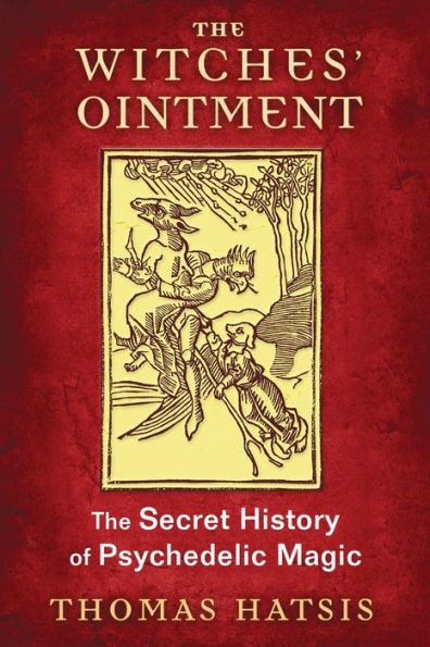 The Witches' Ointment: Secret History of Psychedelic Magic