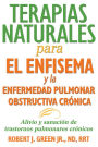 Terapias naturales para el enfisema y la enfermedad pulmonar obstructiva crónica: Alivio y sanación de trastornos pulmonares crónicos