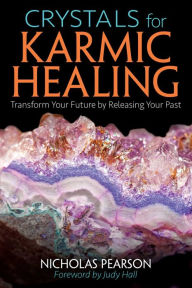 Title: Crystals for Karmic Healing: Transform Your Future by Releasing Your Past, Author: Nicholas Pearson