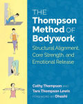 Alternative view 1 of The Thompson Method of Bodywork: Structural Alignment, Core Strength, and Emotional Release