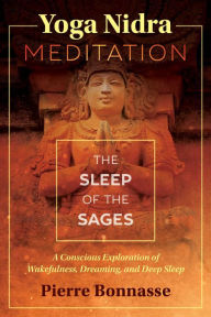 Title: Yoga Nidra Meditation: The Sleep of the Sages, Author: Pierre Bonnasse