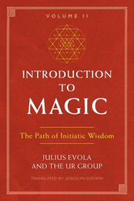 Download free ebooks ipod Introduction to Magic, Volume II: The Path of Initiatic Wisdom (English Edition) RTF MOBI by Julius Evola, The UR Group, Joscelyn Godwin, Hans Thomas Hakl 9781620557174