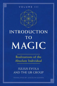 Free it book download Introduction to Magic, Volume III: Realizations of the Absolute Individual in English by Julius Evola, The UR Group, Joscelyn Godwin 9781620557198 DJVU iBook CHM