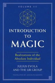 Download english book for mobile Introduction to Magic, Volume III: Realizations of the Absolute Individual English version 9781620557198 by Julius Evola, The UR Group, Joscelyn Godwin