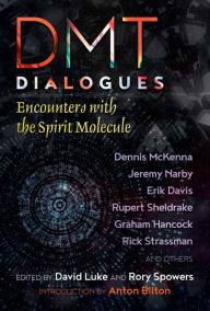 Title: Dmt Dialogues: Encounters with the Spirit Molecule, Author: David Luke