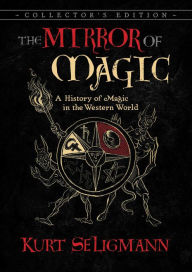 Title: The Mirror of Magic: A History of Magic in the Western World, Author: Kurt Seligmann