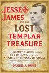 Alternative view 1 of Jesse James and the Lost Templar Treasure: Secret Diaries, Coded Maps, and the Knights of the Golden Circle
