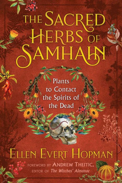 the Sacred Herbs of Samhain: Plants to Contact Spirits Dead