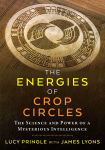 Alternative view 1 of The Energies of Crop Circles: The Science and Power of a Mysterious Intelligence