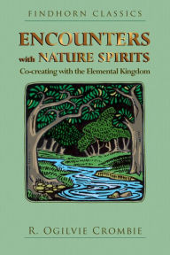 Title: Encounters with Nature Spirits: Co-creating with the Elemental Kingdom, Author: R. Ogilvie Crombie